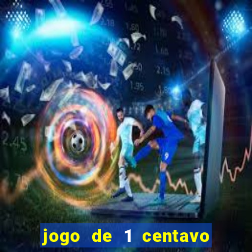 jogo de 1 centavo na betano